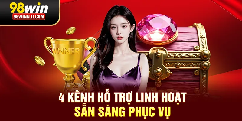 4 kênh hỗ trợ linh hoạt sẵn sàng phục vụ
