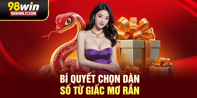 Bí quyết chọn dàn số từ giấc mơ rắn