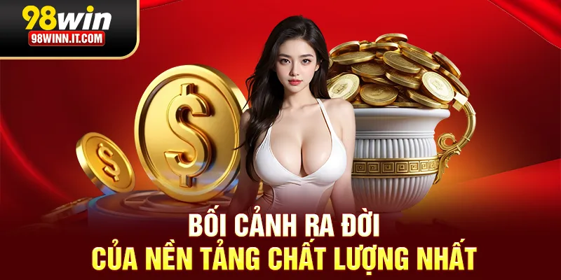 Bối cảnh ra đời của nền tảng chất lượng nhất