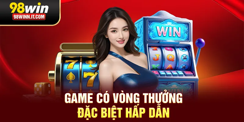 Game có tính năng vòng thưởng đặc biệt