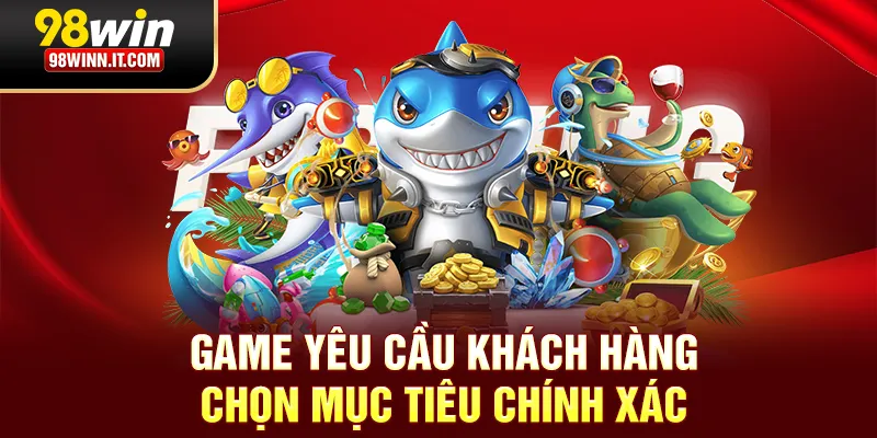 Game yêu cầu khách hàng chọn mục tiêu chính xác