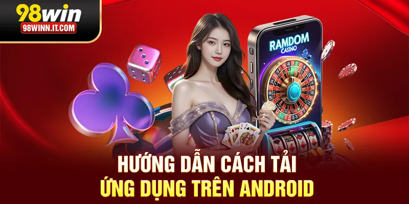 Hướng dẫn cách tải ứng dụng trên Android
