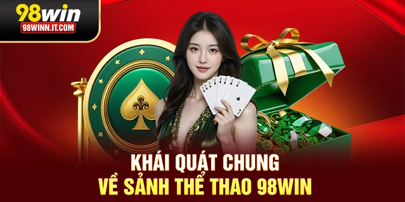 Khái quát chung về sảnh thể thao 98win