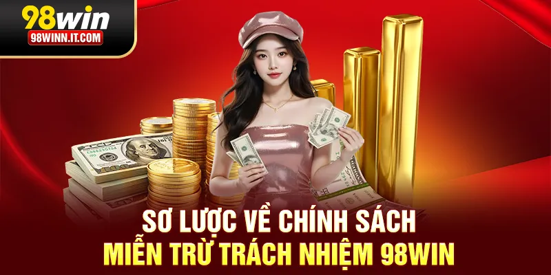 Sơ lược về chính sách miễn trừ trách nhiệm 98win