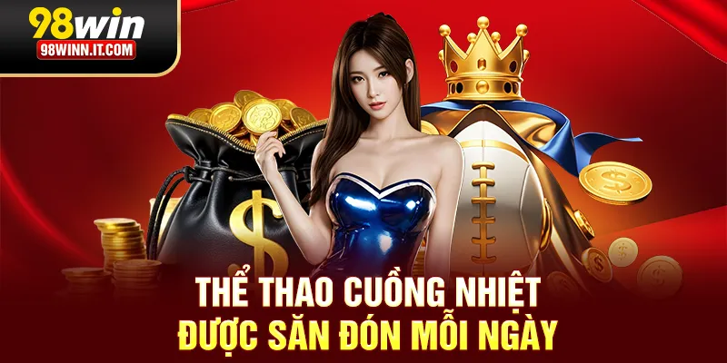 Thể thao cuồng nhiệt được săn đón mỗi ngày