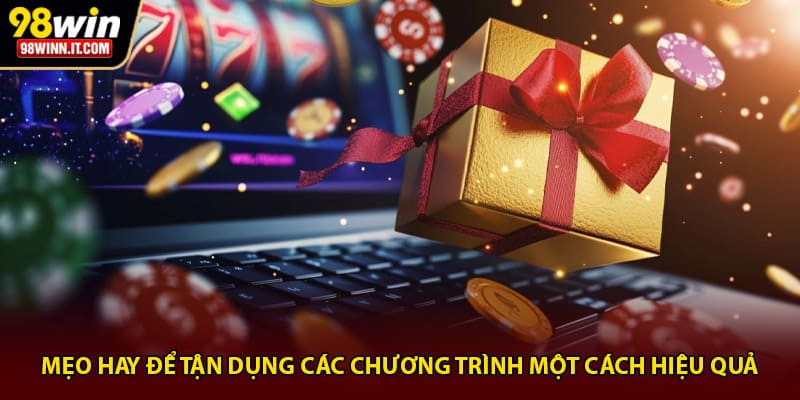 Mẹo hay để tận dụng c&aacute;c chương tr&igrave;nh một c&aacute;ch hiệu quả