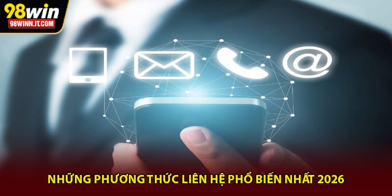Những phương thức liên hệ phổ biến nhất 2026